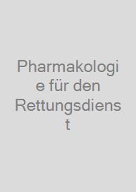 Pharmakologie für den Rettungsdienst