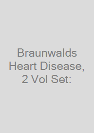 Braunwalds Heart Disease, 2 Vol Set: