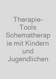 Cover Therapie-Tools Schematherapie mit Kindern und Jugendlichen