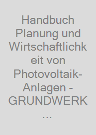 Cover Handbuch Planung und Wirtschaftlichkeit von Photovoltaik-Anlagen - GRUNDWERK Premium-Ausgabe