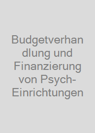 Cover Budgetverhandlung und Finanzierung von Psych-Einrichtungen