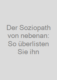 Cover Der Soziopath von nebenan: So überlisten Sie ihn