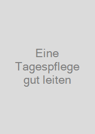Cover Eine Tagespflege gut leiten