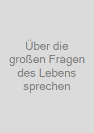 Cover Über die großen Fragen des Lebens sprechen