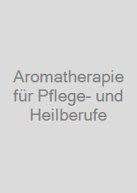 Cover Aromatherapie für Pflege- und Heilberufe