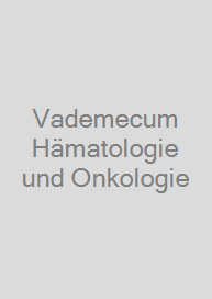 Vademecum Hämatologie und Onkologie