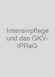 Intensivpflege und das GKV-IPReG