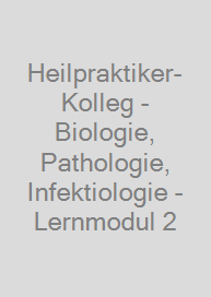 Cover Heilpraktiker-Kolleg - Biologie, Pathologie, Infektiologie - Lernmodul 2