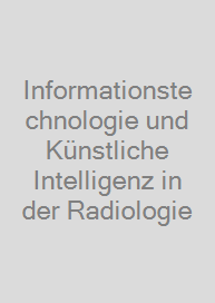 Informationstechnologie und Künstliche Intelligenz in der Radiologie