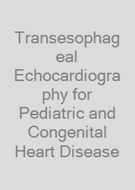 Cover Transesophageal Echocardiography for Pediatric and Congenital Heart Disease
