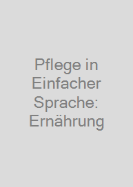 Pflege in Einfacher Sprache: Ernährung