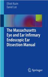 Cover The Massachusetts Eye and Ear Infirmary Endoscopic Ear Dissection Manual