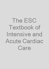 The ESC Textbook of Intensive and Acute Cardiac Care