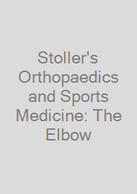 Cover Stoller's Orthopaedics and Sports Medicine: The Elbow