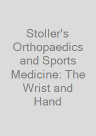 Cover Stoller's Orthopaedics and Sports Medicine: The Wrist and Hand