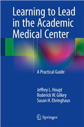 Cover Learning to Lead in the Academic Medical Center