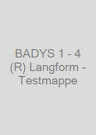 BADYS 1 - 4+ (R) Langform - Testmappe
