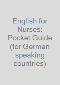 English for Nurses: Pocket Guide (for German speaking countries)