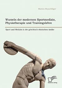 Wurzeln der modernen Sportmedizin, Physiotherapie und Trainingslehre: