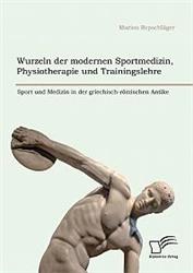 Cover Wurzeln der modernen Sportmedizin, Physiotherapie und Trainingslehre: