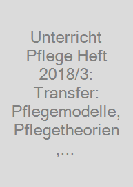Cover Unterricht Pflege Heft 2018/3: Transfer: Pflegemodelle, Pflegetheorien, Pflegekonzepte