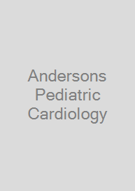 Andersons Pediatric Cardiology