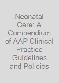 Cover Neonatal Care: A Compendium of AAP Clinical Practice Guidelines and Policies