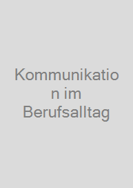 Kommunikation im Berufsalltag