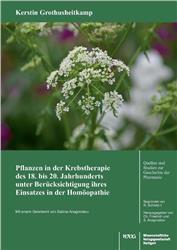 Cover Pflanzen in der Krebstherapie des 18. bis 20. Jahrhunderts unter Berücksichtigung ihres Einsatzes in der Homöopathie