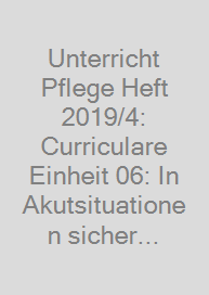 Cover Unterricht Pflege Heft 2019/4: Curriculare Einheit 06: In Akutsituationen sicher handeln