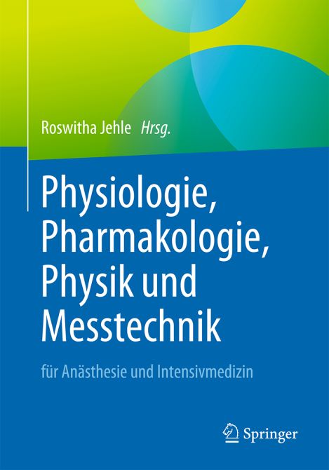 Physiologie, Pharmakologie, Physik und Messtechnik für Anästhesisten und Intensivmediziner