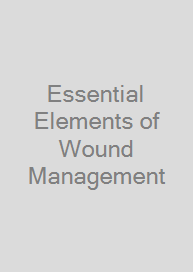 Essential Elements of Wound Management