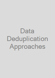 Data Deduplication Approaches
