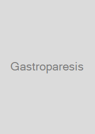 Gastroparesis