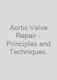 Cover Aortic Valve Repair - Principles and Techniques.