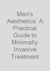 Men's Aesthetics: A Practical Guide to Minimally Invasive Treatment