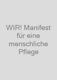 WIR! Manifest für eine menschliche Pflege