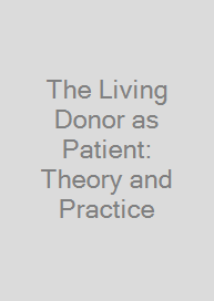 The Living Donor as Patient: Theory and Practice