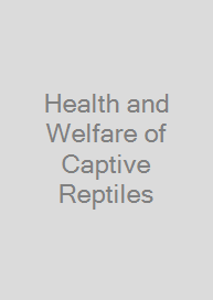 Health and Welfare of Captive Reptiles