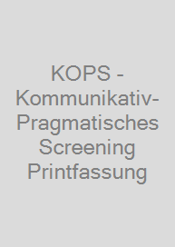 KOPS - Kommunikativ-Pragmatisches Screening Printfassung