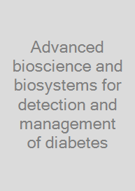 Advanced bioscience and biosystems for detection and management of diabetes