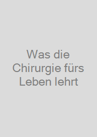 Cover Was die Chirurgie fürs Leben lehrt