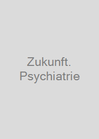 Zukunft. Psychiatrie