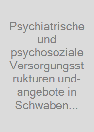 Cover Psychiatrische und psychosoziale Versorgungsstrukturen und- angebote in Schwaben und Oberbayern