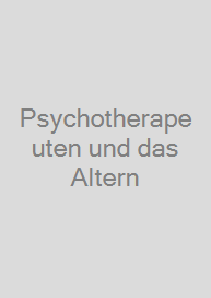 Cover Psychotherapeuten und das Altern