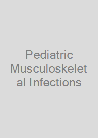 Pediatric Musculoskeletal Infections