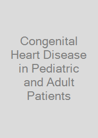 Congenital Heart Disease in Pediatric and Adult Patients