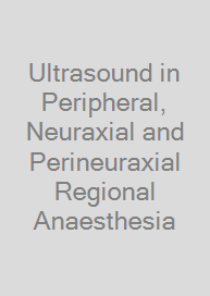 Ultrasound in Peripheral, Neuraxial and Perineuraxial Regional Anaesthesia