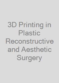 Cover 3D Printing in Plastic Reconstructive and Aesthetic Surgery