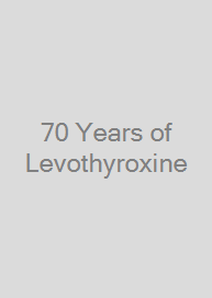 70 Years of Levothyroxine